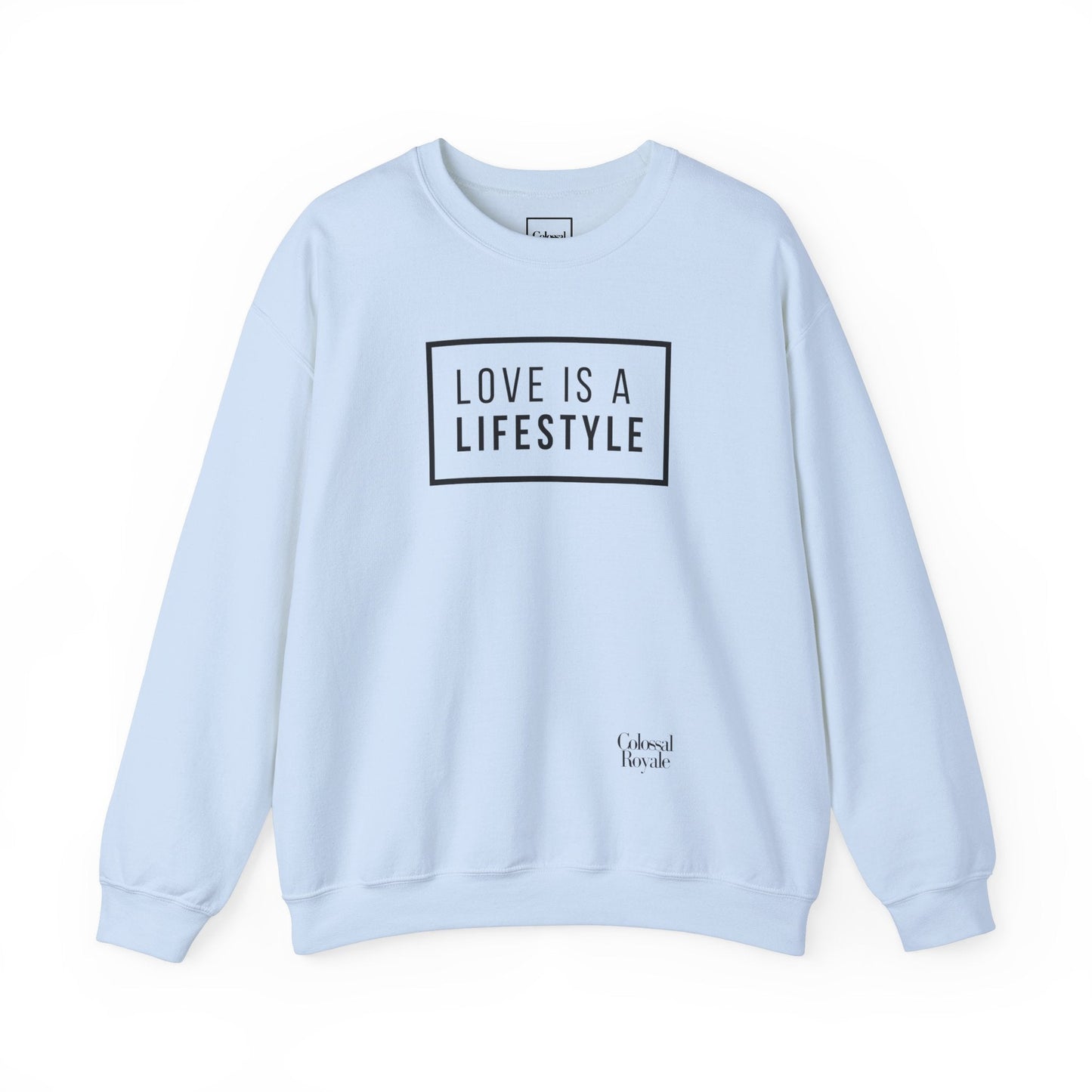 Love Is A Lifestyle Sweatshirt -61278806573485518613- Colossal Royale